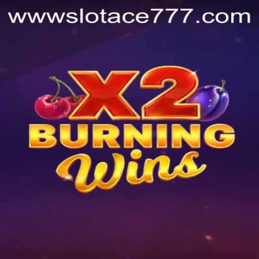 BurningWinsX2: Unlock the Thrills of Slot Ace 777