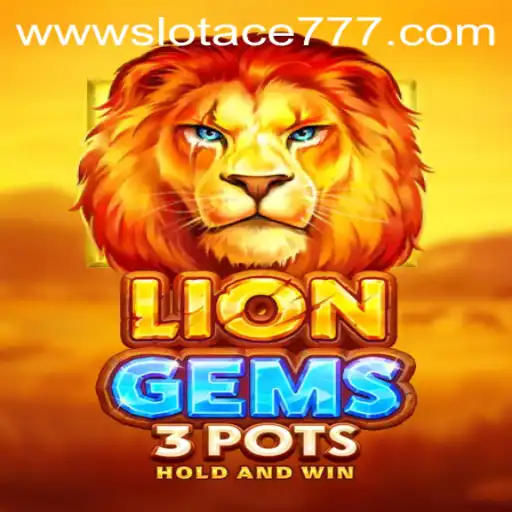 Discovering the Thrills of LionGems3pots: The Ultimate Slot Experience with Slot Ace 777