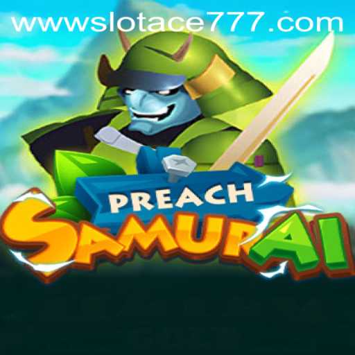 Exploring the Exciting World of PreachSamurai: A Detailed Look at Slot Ace 777