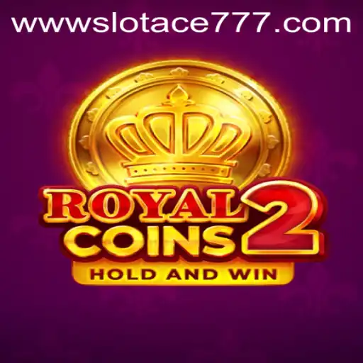 RoyalCoins2: A Comprehensive Guide to Slot Ace 777